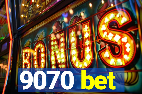 9070 bet
